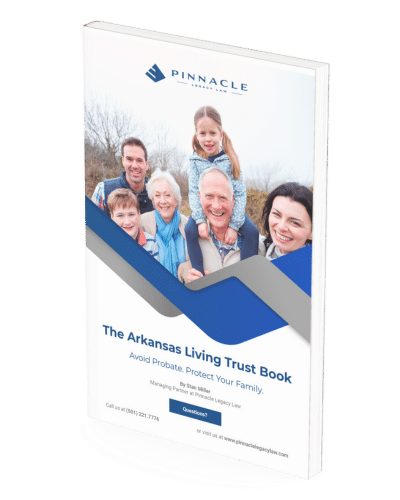 A digital mockup of 'The Arkansas Living Trust Book' by Pinnacle Legacy Law, featuring a cover with a smiling multigenerational family in an outdoor setting. The cover includes the text 'Avoid Probate, Protect Your Family' and provides the Pinnacle Legacy Law logo, a call to action 'Questions? Call us' with a phone number, and the website URL 'www.pinnaclelegacylaw.com