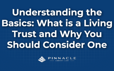 Understanding the Basics: What is a Living Trust and Why You Should Consider One
